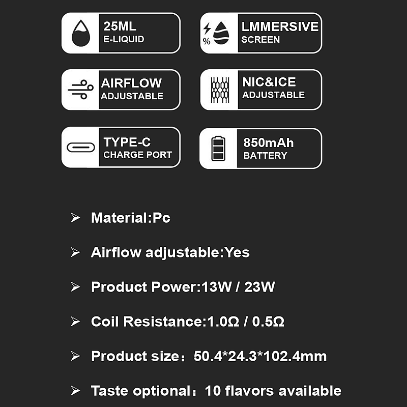 Product specifications and features listed against a black background, including 25ml e-liquid capacity, adjustable airflow, Type-C charging port, 850mAh battery, 13W/23W power, 10 flavors available, and other details.